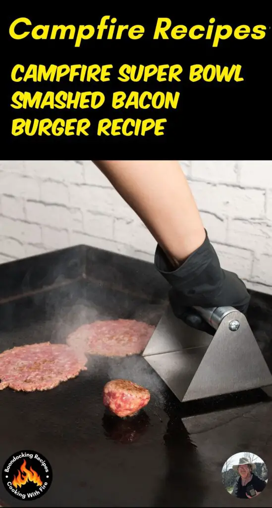 Campfire Super Bowl Smashed bacon Burger Recipe