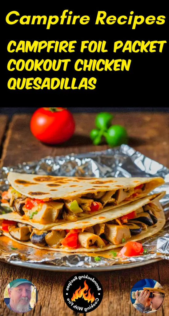 campfire foil packet chicken quesadillas