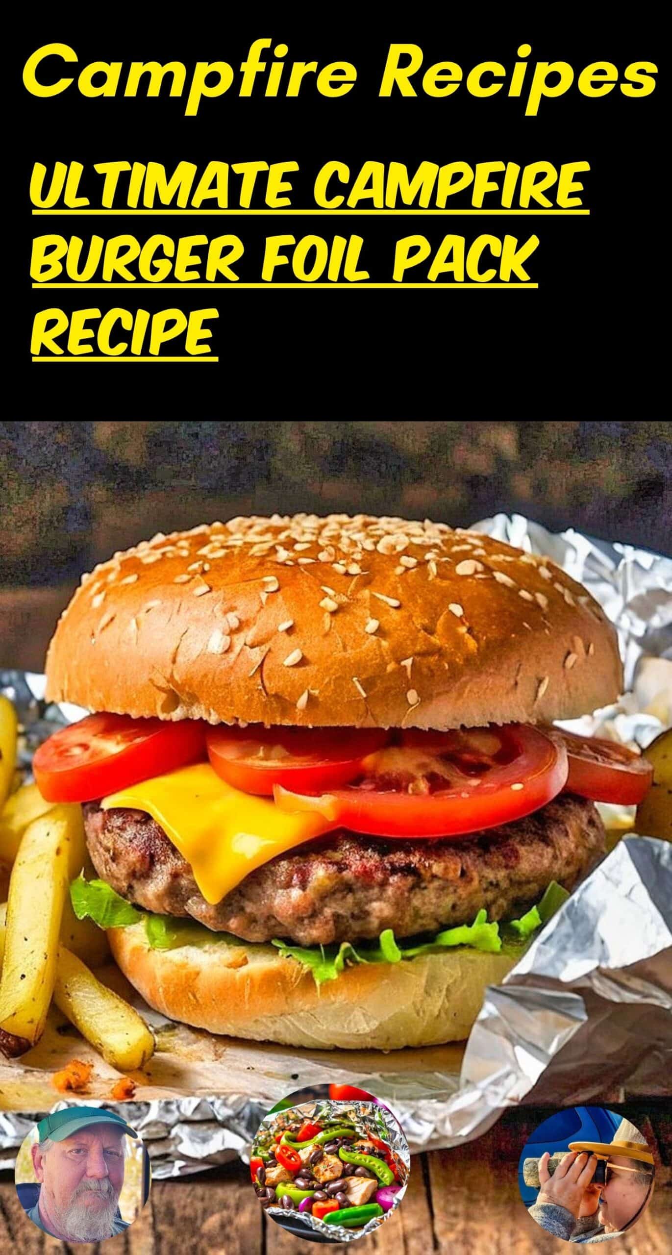 Ultimate Campfire Burger Foil Pack Recipe