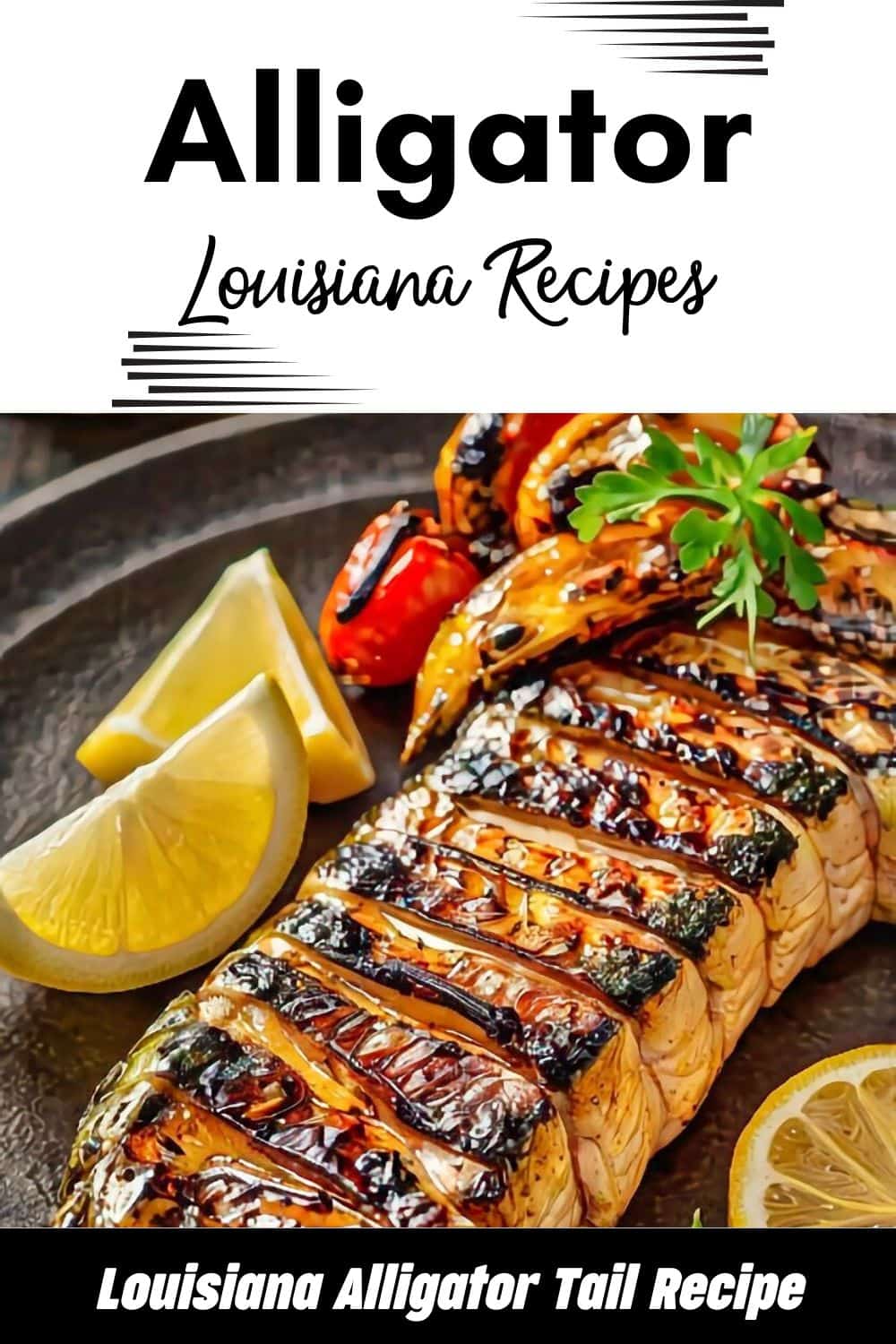 Grilled Louisiana Alligator Tail Recipe