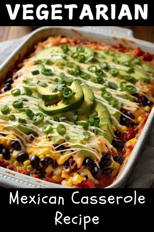Mexican Vegetarian Casserole Recipe